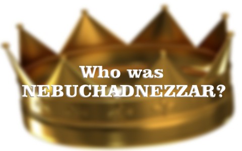 Who was Nebuchadnezzar