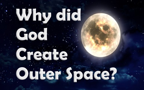 why-did-god-create-outer-space