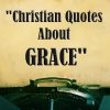 Inspiring Christian Quotes About Grace
