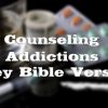 Key Bible Verses for Counseling About Addictions