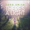 There’s a Light by Todd Smith