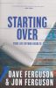New Book – Starting Over: Your Life Beyond Regrets, by Dave and Jon Ferguson