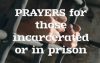6 Prayers For Those Incarcerated Or In Prison