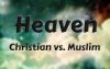 Key Differences Between The Christian And Muslim Heaven