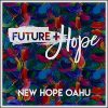 Future + Hope by New Hope O’ahu