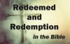 What Does Redeemed Or Redemption Mean When Used In The Bible?