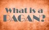 What Is A Pagan? Is The Term Pagan Or Paganism Used In The Bible?