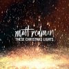 These Christmas Lights by Matt Redman