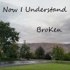 Now I Understand EP by Bro Ken