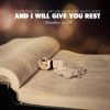 Jesus Will Give You Rest