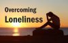 Loneliness: What the Bible Says About Overcoming it