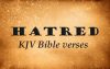 Enlightening KJV Bible Verses About Hatred