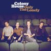 Only The Lonely by Colony House