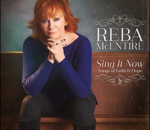 Sing it Now: Songs of Faith & Hope by Reba McEntire